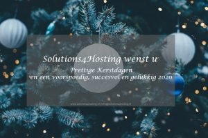 Solutions4Hosting wenst u Prettige Kerstdagen en een voorspoedig, succesvol en gelukkig 2020